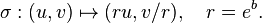 \sigma :(u,v)\mapsto (ru,v/r),\quad r=e^{b}.