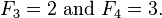 F_{3}=2{\text{ and }}F_{4}=3.