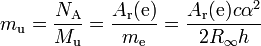 m_{{{\rm {u}}}}={\frac  {N_{{{\rm {A}}}}}{M_{{{\rm {u}}}}}}={\frac  {A_{{{\rm {r}}}}({{\rm {e}}})}{m_{{{\rm {e}}}}}}={\frac  {A_{{{\rm {r}}}}({{\rm {e}}})c\alpha ^{2}}{2R_{\infty }h}}