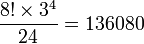 {\frac  {8!\times 3^{4}}{24}}=136080