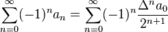 \sum _{{n=0}}^{\infty }(-1)^{n}a_{n}=\sum _{{n=0}}^{\infty }(-1)^{n}{\frac  {\Delta ^{n}a_{0}}{2^{{n+1}}}}