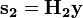 {\mathbf  {s_{2}}}={\mathbf  {H_{2}}}{\mathbf  {y}}