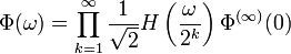 \Phi (\omega )=\prod _{{k=1}}^{\infty }{\frac  {1}{{\sqrt  2}}}H\left({\frac  {\omega }{2^{k}}}\right)\Phi ^{{(\infty )}}(0)