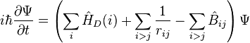 i\hbar {\frac  {\partial \Psi }{\partial t}}=\left(\sum _{{i}}{\hat  {H}}_{{D}}(i)+\sum _{{i>j}}{\frac  {1}{r_{{ij}}}}-\sum _{{i>j}}{\hat  {B}}_{{ij}}\right)\Psi 