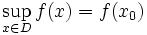 \sup _{{x\in D}}f(x)=f(x_{0})