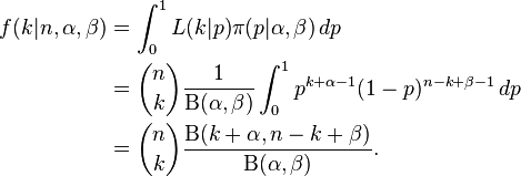 {\begin{aligned}f(k|n,\alpha ,\beta )&=\int _{0}^{1}L(k|p)\pi (p|\alpha ,\beta )\,dp\\&={n \choose k}{\frac  {1}{{\mathrm  {B}}(\alpha ,\beta )}}\int _{0}^{1}p^{{k+\alpha -1}}(1-p)^{{n-k+\beta -1}}\,dp\\&={n \choose k}{\frac  {{\mathrm  {B}}(k+\alpha ,n-k+\beta )}{{\mathrm  {B}}(\alpha ,\beta )}}.\end{aligned}}