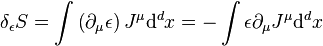 \delta _{\epsilon }S=\int \left(\partial _{\mu }\epsilon \right)J^{\mu }{\mathrm  {d}}^{d}x=-\int \epsilon \partial _{\mu }J^{\mu }{\mathrm  {d}}^{d}x