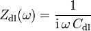 Z_{{{\text{dl}}}}(\omega )={\frac  {1}{{\text{i}}\,\omega \,C_{{{\text{dl}}}}}}