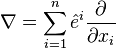 \nabla =\sum _{{i=1}}^{n}{\hat  e}^{i}{\partial  \over \partial x_{i}}