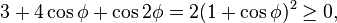 3+4\cos \phi +\cos 2\phi =2(1+\cos \phi )^{2}\geq 0,