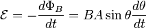 {\mathcal  {E}}=-{\frac  {d\Phi _{B}}{dt}}=BA\sin {\theta }{\frac  {d\theta }{dt}}