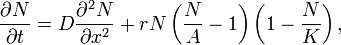 {\frac  {\partial N}{\partial t}}=D{\frac  {\partial ^{2}N}{\partial x^{2}}}+rN\left({\frac  {N}{A}}-1\right)\left(1-{\frac  {N}{K}}\right),