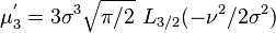 \mu _{3}^{{'}}=3\sigma ^{3}{\sqrt  {\pi /2}}\,\,L_{{3/2}}(-\nu ^{2}/2\sigma ^{2})