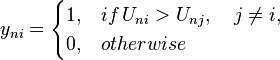 y_{{ni}}={\begin{cases}1,&if\,U_{{ni}}>U_{{nj}},\quad j\not =i,\\0,&otherwise\end{cases}}