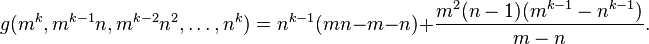 g(m^{k},m^{{k-1}}n,m^{{k-2}}n^{2},\dots ,n^{k})=n^{{k-1}}(mn-m-n)+{\frac  {m^{2}(n-1)(m^{{k-1}}-n^{{k-1}})}{m-n}}.