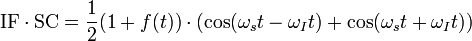 {\mbox{IF}}\cdot {\mbox{SC}}={\frac  {1}{2}}(1+f(t))\cdot (\cos(\omega _{{s}}t-\omega _{{I}}t)+\cos(\omega _{{s}}t+\omega _{{I}}t))