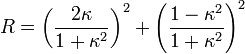 R=\left({\frac  {2\kappa }{1+\kappa ^{2}}}\right)^{2}+\left({\frac  {1-\kappa ^{2}}{1+\kappa ^{2}}}\right)^{2}\,