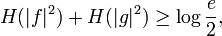 H(|f|^{2})+H(|g|^{2})\geq \log {\frac  e2},