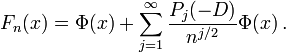 F_{n}(x)=\Phi (x)+\sum _{{j=1}}^{\infty }{\frac  {P_{j}(-D)}{n^{{j/2}}}}\Phi (x)\,.