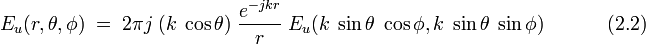 E_{u}(r,\theta ,\phi )~=~2\pi j~(k~\cos \theta )~{\frac  {e^{{-jkr}}}{r}}~E_{u}(k~\sin \theta ~\cos \phi ,k~\sin \theta ~\sin \phi )~~~~~~~~~~~~(2.2)