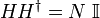 HH^{{\dagger }}=N\;{{\mathbb  I}}