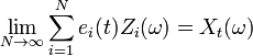 \lim _{{N\rightarrow \infty }}\sum _{{i=1}}^{N}e_{i}(t)Z_{i}(\omega )=X_{t}(\omega )