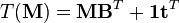 T({\mathbf  {M}})={\mathbf  {M}}{\mathbf  {B}}^{T}+{\mathbf  {1}}{\mathbf  {t}}^{T}