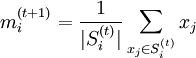 m_{i}^{{(t+1)}}={\frac  {1}{|S_{i}^{{(t)}}|}}\sum _{{x_{j}\in S_{i}^{{(t)}}}}x_{j}