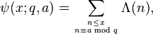 \psi (x;q,a)=\sum _{{n\leq x \atop n\equiv a{\bmod  q}}}\Lambda (n),