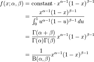 {\begin{aligned}f(x;\alpha ,\beta )&={\mathrm  {constant}}\cdot x^{{\alpha -1}}(1-x)^{{\beta -1}}\\&={\frac  {x^{{\alpha -1}}(1-x)^{{\beta -1}}}{\int _{0}^{1}u^{{\alpha -1}}(1-u)^{{\beta -1}}\,du}}\\[6pt]&={\frac  {\Gamma (\alpha +\beta )}{\Gamma (\alpha )\Gamma (\beta )}}\,x^{{\alpha -1}}(1-x)^{{\beta -1}}\\[6pt]&={\frac  {1}{\mathrm{B} (\alpha ,\beta )}}x^{{\alpha -1}}(1-x)^{{\beta -1}}\end{aligned}}