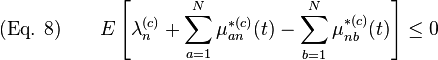 {\text{(Eq. 8)}}\qquad E\left[\lambda _{n}^{{(c)}}+\sum _{{a=1}}^{N}\mu _{{an}}^{{*(c)}}(t)-\sum _{{b=1}}^{N}\mu _{{nb}}^{{*(c)}}(t)\right]\leq 0