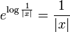 e^{{\log {\frac  {1}{|x|}}}}={\frac  {1}{|x|}}