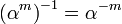 \left(\alpha ^{m}\right)^{{-1}}=\alpha ^{{-m}}