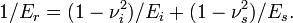 1/E_{r}=(1-\nu _{i}^{2})/E_{i}+(1-\nu _{s}^{2})/E_{s}.