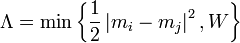 \Lambda =\min \left\{{\frac  12}\left|m_{i}-m_{j}\right|^{2},W\right\}