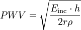 PWV={\sqrt  {{\dfrac  {E_{{\text{inc}}}\cdot h}{2r\rho }}}}