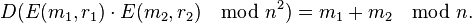 D(E(m_{1},r_{1})\cdot E(m_{2},r_{2})\mod n^{2})=m_{1}+m_{2}\mod n.\,