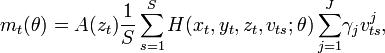 m_{t}(\theta )=A(z_{t}){\frac  {1}{S}}\sum _{{s=1}}^{S}H(x_{t},y_{t},z_{t},v_{{ts}};\theta )\sum _{{j=1}}^{J}\!\gamma _{j}v_{{ts}}^{j},