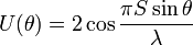 U(\theta )=2\cos {\frac  {\pi S\sin \theta }{\lambda }}
