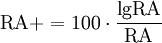 {\mathrm  {RA+}}=100\cdot {\frac  {{\mathrm  {lgRA}}}{{\mathrm  {RA}}}}