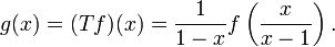 g(x)=(Tf)(x)={\frac  {1}{1-x}}f\left({\frac  {x}{x-1}}\right).