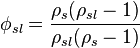 \phi _{{sl}}={\frac  {\rho _{{s}}(\rho _{{sl}}-1)}{\rho _{{sl}}(\rho _{{s}}-1)}}