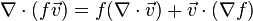 \nabla \cdot (f{\vec  v})=f(\nabla \cdot {\vec  v})+{\vec  v}\cdot (\nabla f)