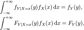 {\begin{aligned}&\int _{{-\infty }}^{{+\infty }}f_{{Y|X=x}}(y)f_{X}(x)\,{\mathrm  {d}}x=f_{Y}(y),\\&\int _{{-\infty }}^{{+\infty }}F_{{Y|X=x}}(y)f_{X}(x)\,{\mathrm  {d}}x=F_{Y}(y),\end{aligned}}