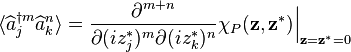 \langle \widehat {a}_{j}^{{\dagger m}}\widehat {a}_{k}^{n}\rangle ={\frac  {\partial ^{{m+n}}}{\partial (iz_{j}^{*})^{m}\partial (iz_{k}^{*})^{n}}}\chi _{P}({\mathbf  {z}},{\mathbf  {z}}^{*}){\Big |}_{{{\mathbf  {z}}={\mathbf  {z}}^{*}=0}}