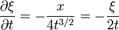 {\frac  {\partial \xi }{\partial t}}=-{\frac  {x}{4t^{{3/2}}}}=-{\frac  {\xi }{2t}}