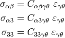 {\begin{aligned}\sigma _{{\alpha \beta }}&=C_{{\alpha \beta \gamma \theta }}~\varepsilon _{{\gamma \theta }}\\\sigma _{{\alpha 3}}&=C_{{\alpha 3\gamma \theta }}~\varepsilon _{{\gamma \theta }}\\\sigma _{{33}}&=C_{{33\gamma \theta }}~\varepsilon _{{\gamma \theta }}\end{aligned}}