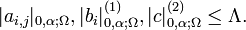 |a_{{i,j}}|_{{0,\alpha ;\Omega }},|b_{i}|_{{0,\alpha ;\Omega }}^{{(1)}},|c|_{{0,\alpha ;\Omega }}^{{(2)}}\leq \Lambda .