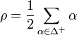 \rho ={\frac  {1}{2}}\sum _{{\alpha \in \Delta ^{+}}}\alpha 