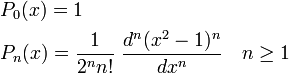 {\begin{aligned}&P_{{0}}(x)=1\\&P_{{n}}(x)={\frac  {1}{2^{n}n!}}\ {\frac  {d^{n}(x^{2}-1)^{n}}{dx^{n}}}\quad n\geq 1\\\end{aligned}}